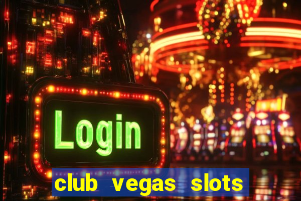 club vegas slots casino games 777